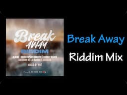 Break Away Riddim Mix (2025)