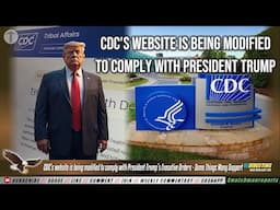 CDC website is being modified to comply with President Trump’s Executive Orders - Many Support This