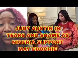 JUDY AUSTIN IN TEARS AND SHAME BEGGING MAY EDOCHIE AS NIGERIA SUPPORT MAY EDOCHIE