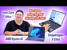 Laptop mỏng nhẹ 2025: Intel vs AMD vs Qualcomm