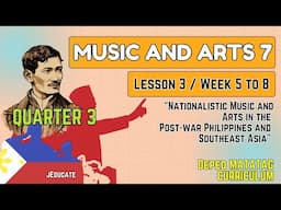 QUARTER 3 - WEEK 5 to 8 - LESSON 3 - MUSIC AND ARTS 7 / DEPED MATATAG CURRICULUM