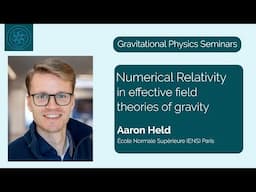 Numerical Relativity in effective field theories of gravity | Aaron Held