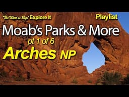 Moab's Parks & More PlayList Pt 1: Arches National Park