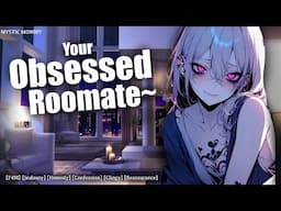 Your Obsessed Roommate.. [F4M] [Clingy] [Jealous] [Insecure] [Confession] [Best Friend] ASMR RP