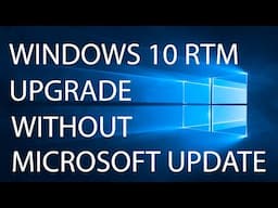 Upgrade to Windows10 RTM without Microsoft Update