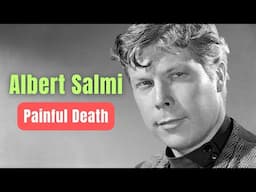 The Tragic Life and Untimely End of Albert Salmi