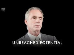 The Pain Of Unreached Potential - Jordan Peterson Motivation