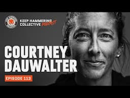 Courtney Dauwalter | Keep Hammering Collective | Episode 113