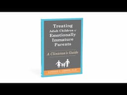 Treating Adult Children of Emotionally Immature Parents — Book Trailer