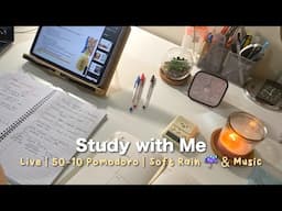 Study with me Live | 50-10 pomodoro | Soft Rain ☔️ & Music (study/work with me)