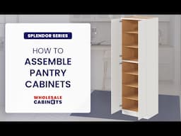 Splendor Series - How to Assemble Pantry Cabinets