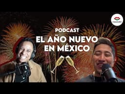 PODCAST "cheleando con Mextalki": #122 - Como celebramos el AÑO NUEVO en México