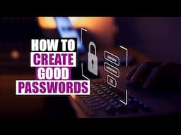 How To Create Strong And Complicated Passwords