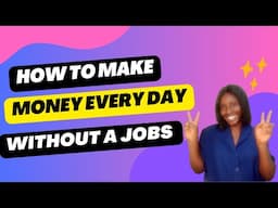 How to Make Money Every Day Without a Job