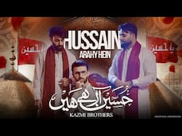 Hussain (a.s) Arahy Hein | 3 Shaban New Manqabat 2025 | Kazmi Brothers 110