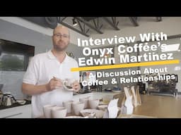 Onyx Coffee Interview with Edwin Martinez - Sourcing El Regalito, Guatemalan Coffee