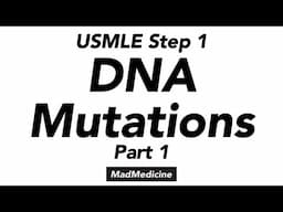 DNA Mutations (Part 1) - Biochemistry (USMLE Step 1)