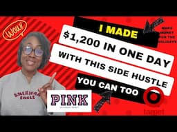 I MADE $1,200 IN ONE DAY WITH THIS SIDE HUSTLE!!  ANYBODY CAN DO THIS!! MAKE MONEY FOR THE HOLIDAYS$