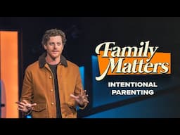 Family Matters | Intentional Parenting | Jonathan Moynihan