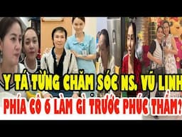 MÙNG 5 TẾT, Hé Lộ Nữ Y Tá Từng Chăm Sóc Nghệ Sĩ Vũ Linh, Cô 6 Làm Gì Khi Sắp Đến Phúc Thẩm?