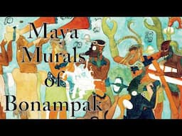 The Maya Murals of Bonampak, Mexico: Art History Fully Explained