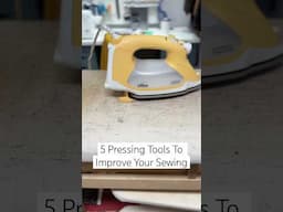 5 Pressing Tools To Improve Your Sewing