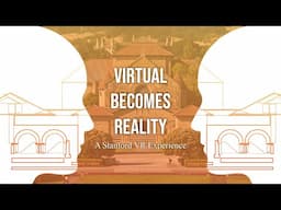 Virtual Becomes Reality: A Stanford VR Experience