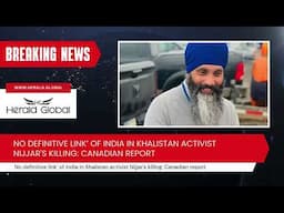 No Definitive Link’ of India in Khalistan Activist Nijjar's Killing: Canadian Report