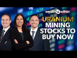 Uranium Mining Stocks to Buy Now