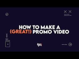 How to Make a Promo Video (A Good One!) | Top 5 Tips for Success