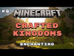 Minecraft: Crafted Kingdoms Tutorial - Enchanting (#8)