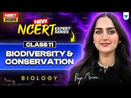 New NCERT Expert Series: Biodiversity & Conversion | Class 11 | NEET 2025 Biology | Priya Pandey