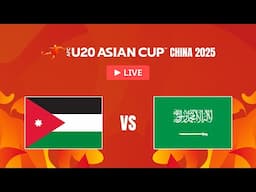 LIVE 🔴 Jordan vs. Saudi Arabia | AFC U20 Asian Cup™ China 2025