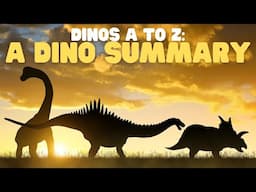 Dinos A to Z: A Dino Summary | Learn some basic facts about dinosaurs