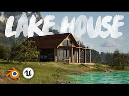 Making a Lake House with Blender & Unreal Engine