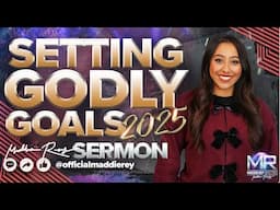 Setting Godly Goals I Maddie Rey Sermon 2025