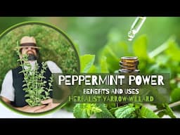 Peppermint Power | Benefits and Uses | Herbalist Yarrow Willard