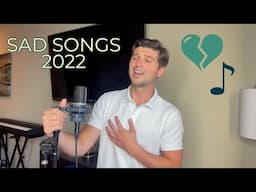 Singing Every Sad Song from 2022 (HEARTBREAK MASHUP)