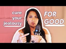 Stop Feeling Jealous FOR GOOD, How to STOP Self-Sabotage - Ultimate JEALOUSY MASTERCLASS | Ep. 4