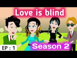 Love is blind part 1 S2 | English story | Animated stories | Learn English | Sunshine English story