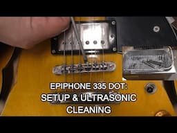 Epiphone 335 DOT - Ultrasonic Cleaning & Final Setup