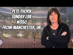 PETE THORN SUNDAY LIVE #350 from MANCHESTER, UK