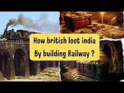 How British Loot India With Railways? | Story of Indian Railways