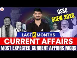 Most Expected Current Affairs MCQs Discussion ll OSSC SCEW 2025 | Last 6 Months Current Affairs