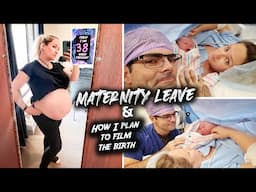 MATERNITY LEAVE & How I plan to film the birth of our second baby