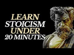 Become a Stoic Master Under 20 Minutes (STOIC LESSONS)