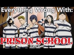 Everything Wrong With: Prison School | First Half