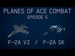 Planes Of Ace Combat || Episode 5: F-2A Viper Zero & Super Kai