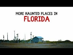 More Haunted Places in Florida