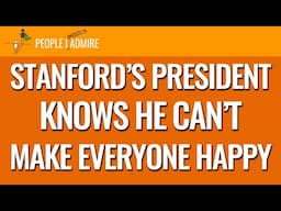 149. Stanford’s President Knows He Can’t Make Everyone Happy | People I (Mostly) Admire